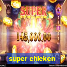 super chicken