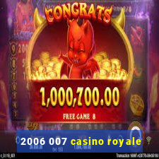 2006 007 casino royale