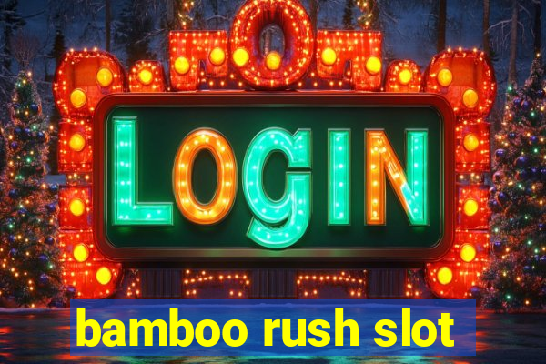 bamboo rush slot