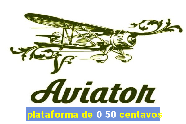 plataforma de 0 50 centavos