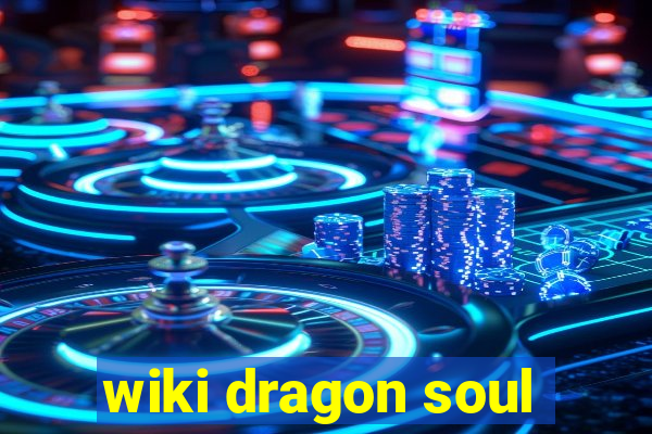 wiki dragon soul