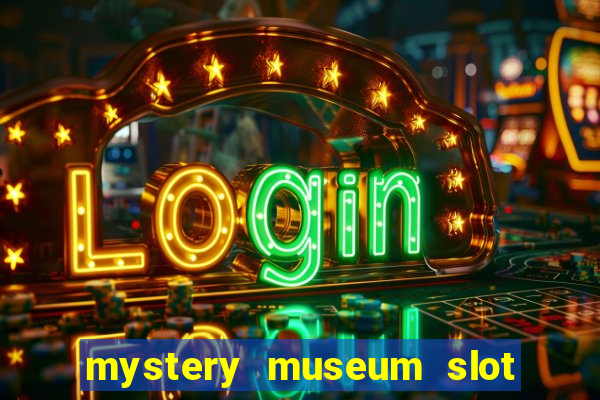 mystery museum slot free play