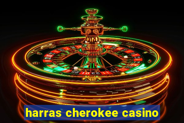 harras cherokee casino