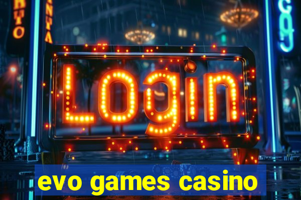 evo games casino