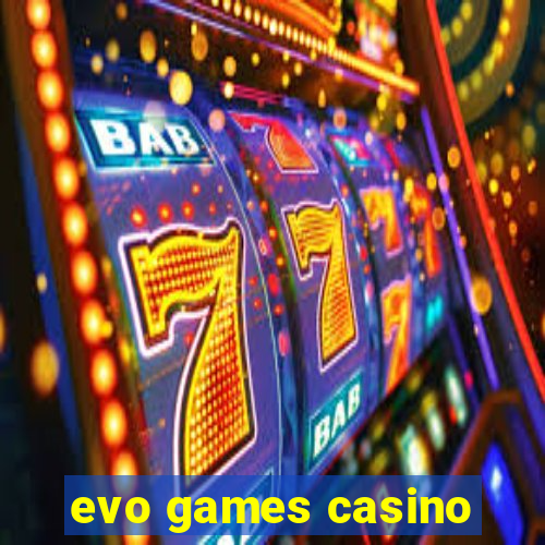 evo games casino