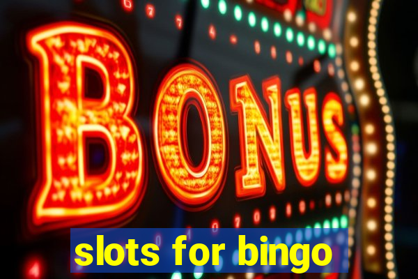 slots for bingo