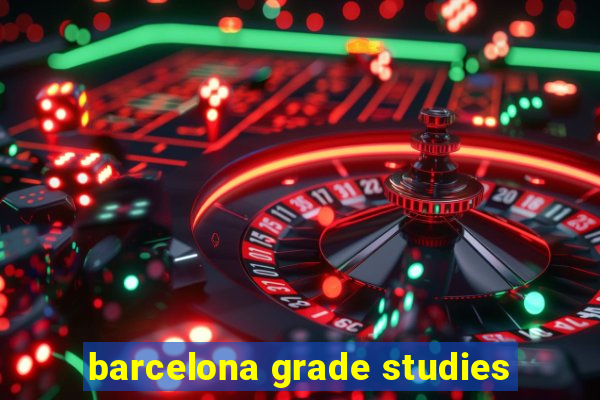 barcelona grade studies