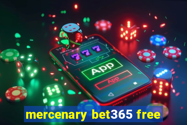 mercenary bet365 free