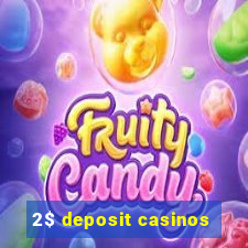 2$ deposit casinos