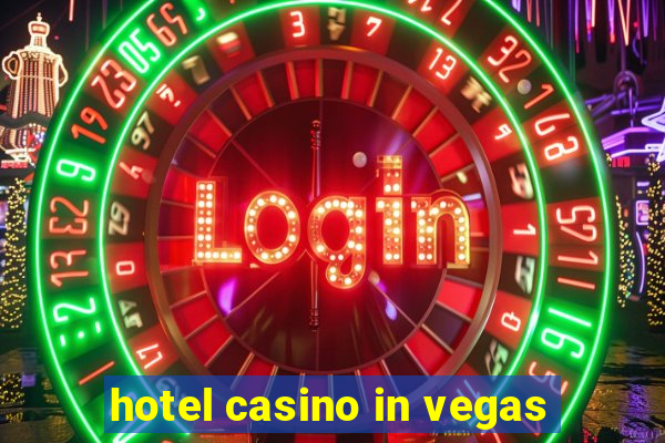 hotel casino in vegas