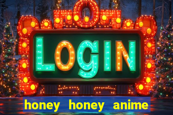 honey honey anime onde assistir