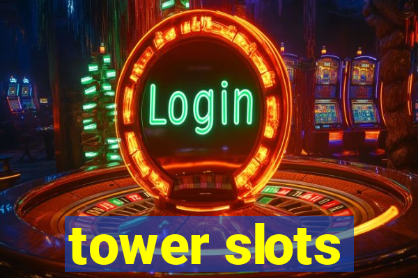 tower slots