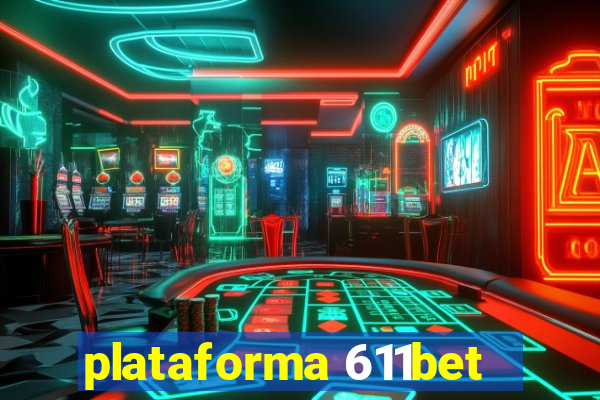 plataforma 611bet