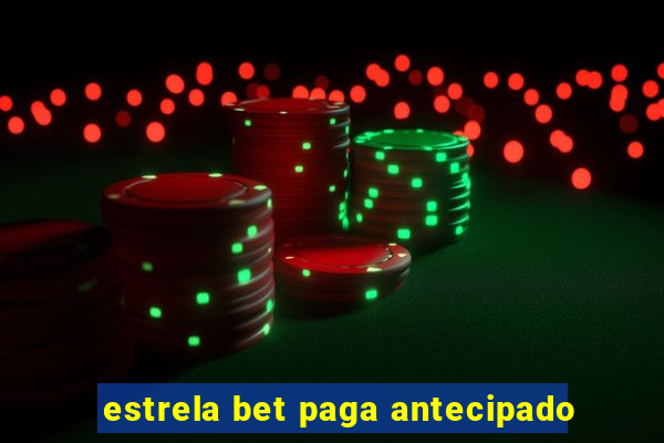 estrela bet paga antecipado