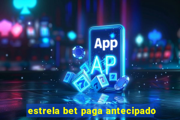 estrela bet paga antecipado