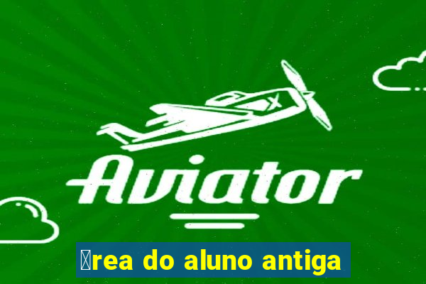 谩rea do aluno antiga