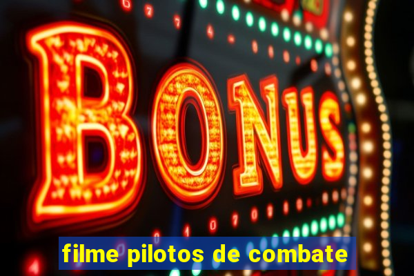 filme pilotos de combate