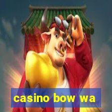 casino bow wa