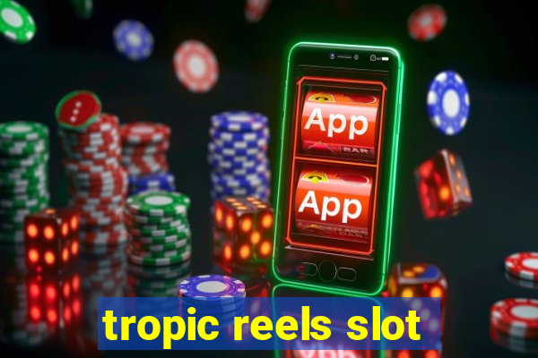 tropic reels slot