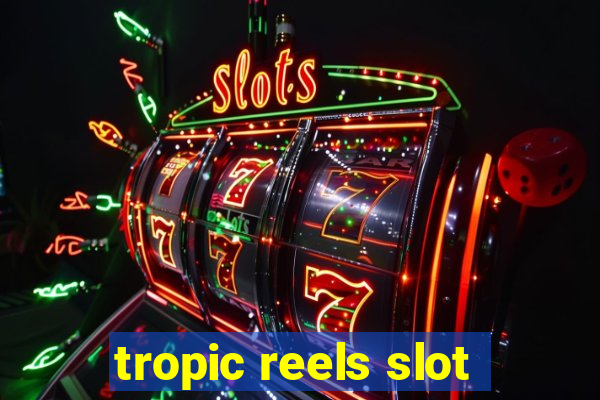 tropic reels slot