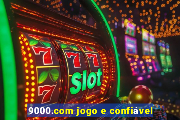 9000.com jogo e confiável