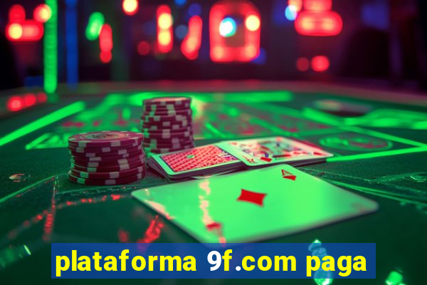 plataforma 9f.com paga