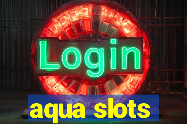 aqua slots