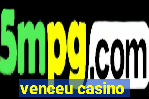 venceu casino