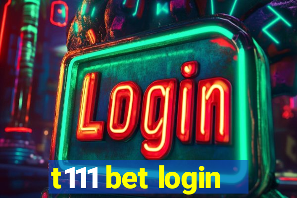 t111 bet login