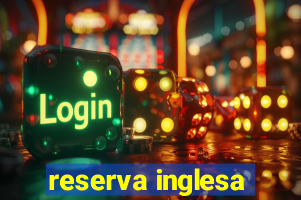 reserva inglesa