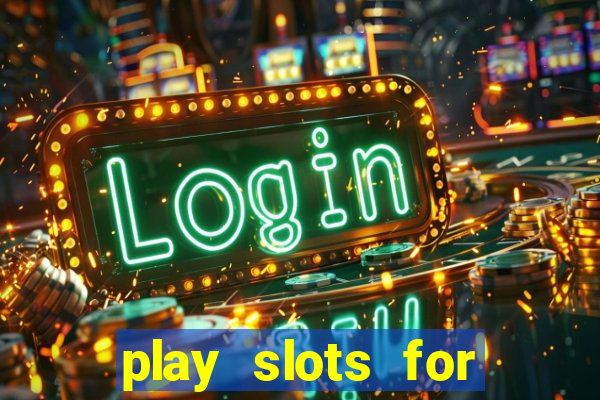 play slots for real money