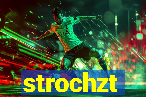 strochzt