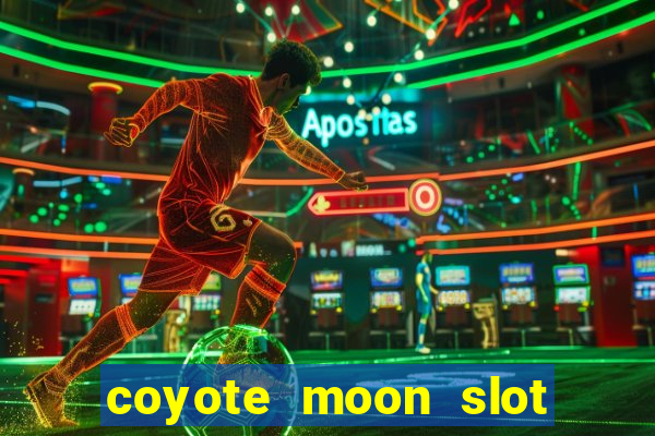 coyote moon slot machine strategy