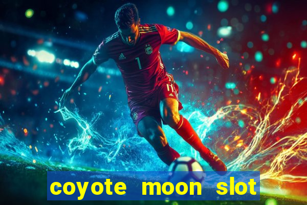 coyote moon slot machine strategy