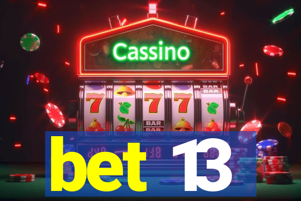 bet 13