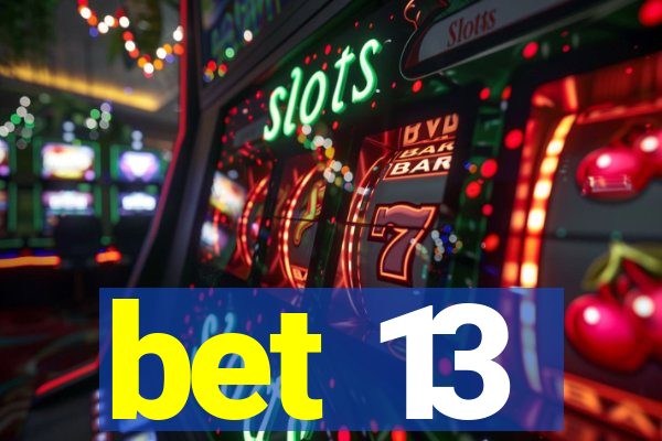 bet 13