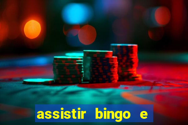 assistir bingo e rolly online grátis