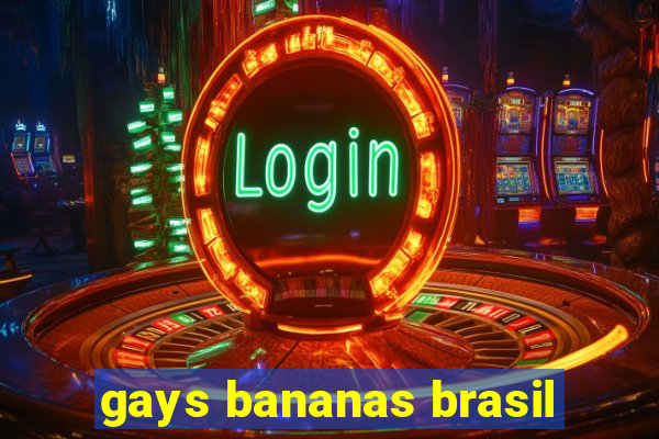 gays bananas brasil