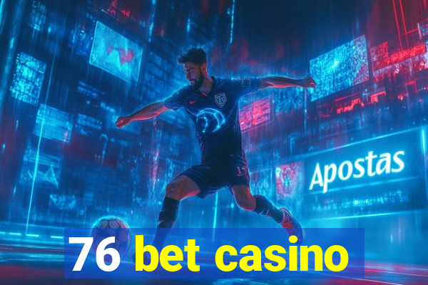 76 bet casino