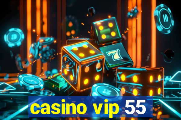 casino vip 55