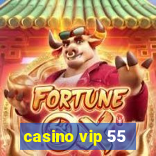 casino vip 55