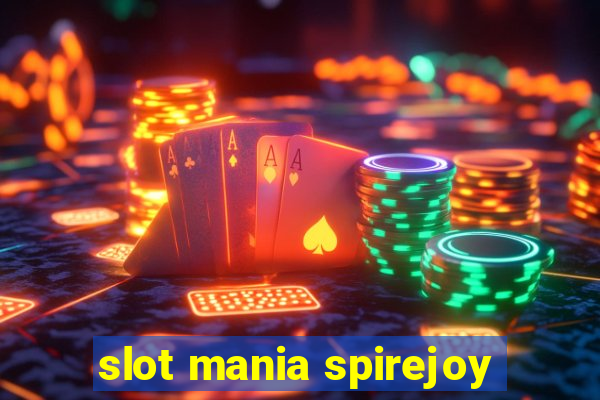 slot mania spirejoy