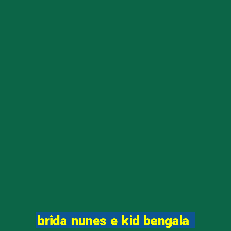 brida nunes e kid bengala