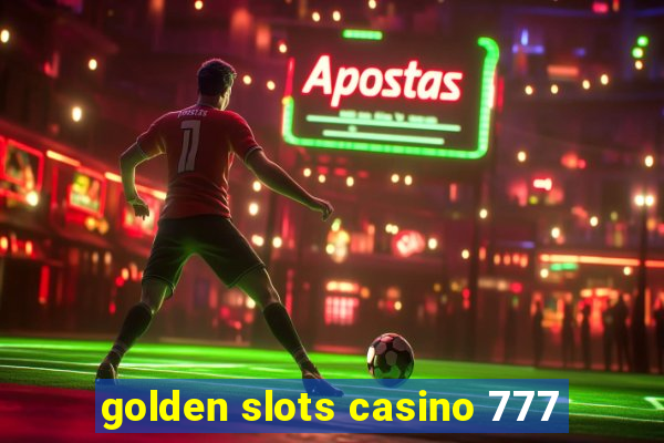 golden slots casino 777