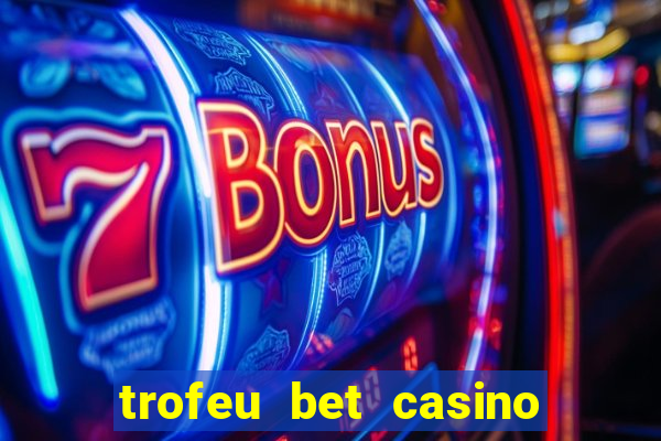 trofeu bet casino category all