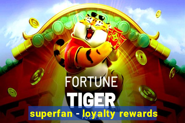 superfan - loyalty rewards