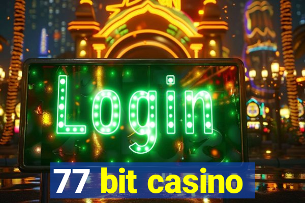 77 bit casino