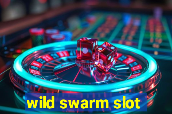 wild swarm slot