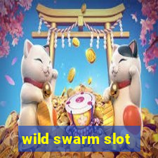 wild swarm slot