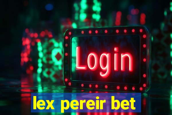 lex pereir bet